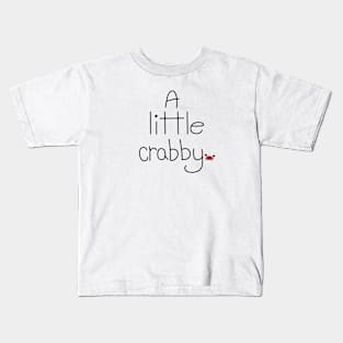 A little crabby Kids T-Shirt